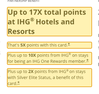 Issuer page screenshot with the quoted text highlighted: Up to 17X total points at IHG ® Hotels and Resorts That's 5X points with this card. * Plus up to 10X points from IHG ® on stays for being an IHG One Rewards member. * Plus up to 2X points from IHG ® on stays with Silver Elite Status, a benefit of this card.